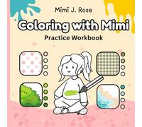 Coloring with Mimi: Practice Workbook to Master Textures, Blending and Color Effects