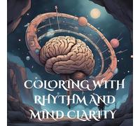 COLORING WITH RHYTHM AND MIND CLARITY