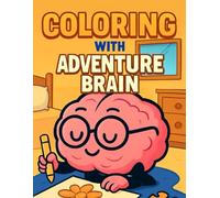 Coloring with the Adventurous Little Brain: Strengthen your memory by coloring: Join Brainy on an adventure full of color, learning and fun!