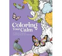 Coloring Your Calm: A Nature-Inspired Coloring Book for Stillness