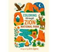 Coloring Zion National Park: An A to Z Adventure: Explore the Wonders, Wildlife & Landmarks of Zion-One Letter at a Time!
