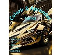 Colorir & Aprender! Onde a Diversão e Aprendizado se encontram!: Carros