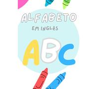 Colorir e aprender - Alfabeto: Livro para colorir infantil - Letras do alfabeto com desenhos em Inglês