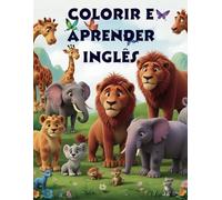 Colorir e Aprender Inglês: Aprenda Inglês Colorindo: Animais e Palavras em Inglês