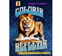 Colorir e Refletir: Para pré adolescentes e adultos 30 projetos 30 atividades