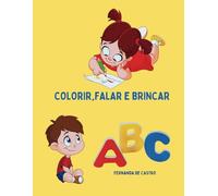 COLORIR, FALAR E BRINCAR: COLOR, SAY AND PLAY