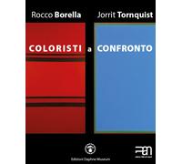 Coloristi a confronto. Rocco Borella e Jorrit Tornquist. - [Daphne Museum]