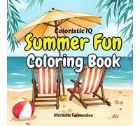 Coloristic IQ Summer Fun Coloring Book By Michelle Fernandez: Bold and Easy Designs For ALL Ages Kids and Adults Stress Relief