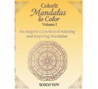 COLORIT MANDALAS TO COLOR VOLUME (I): An elegant collection of relaxing and inspiring Mandalas