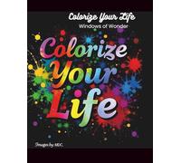 Colorize Your Life: Windows Of Wonder