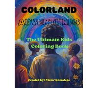 Colorland Adventures: "The Ultimate Kids Coloring Book"