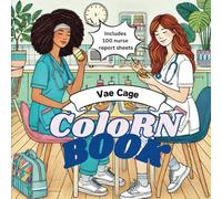 ColoRN Book - A Unique Adult Coloring Book for Nurses with 100 Bonus Nursing Report Sheets