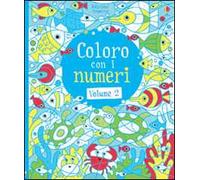 Coloro con i numeri. Ediz. illustrata (Vol. 2)
