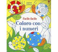 Coloro con i numeri. Facile facile. Ediz. illustrata