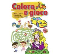 Coloro e gioco. Auto-moto-principesse-giochi e e passatempi