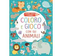 Coloro e gioco con gli animali. Coloro, gioco e imparo. Ediz. a colori