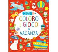 Coloro e gioco in vacanza. Ediz. illustrata
