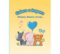 Coloro e Imparo: Alfabeto, Numeri e Forme
