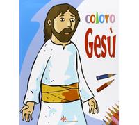 Coloro Gesù. Ediz. illustrata