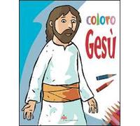 Coloro Gesù. Ediz. illustrata