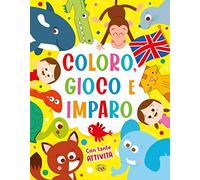 Coloro, gioco e imparo. Ediz. a colori