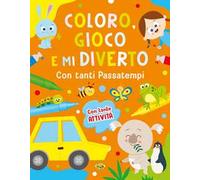 Coloro, gioco e mi diverto con tanti passatempi. Ediz. a colori