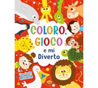 Coloro, gioco e mi diverto. Ediz. a colori