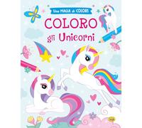 Coloro gli unicorni. Ediz. a colori