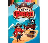 Coloro i pirati. Ediz. illustrata a colori