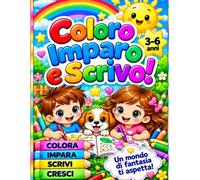 Coloro,Imparo e Scrivo: Libro educativo di lettere, numeri e attività per bambini dai 3 ai 6 anni