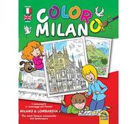 Coloro Milano. I monumenti e i paesaggi piu famosi Milano & Lombardia. Ediz. bilingue