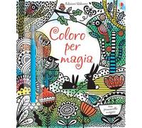 Coloro per magia. Ediz. illustrata