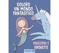 Coloro un mondo fantastico. Ediz. illustrata