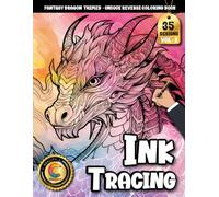 COLOROO Ink Tracing Book: Majestic Fantasy Dragons for Mindful Creativity and Inner Peace: Reverse coloring book for adults for hobby enthusiasts | ... flow with bold ink fantasy illustrations