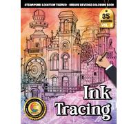 COLOROO Ink Tracing Book: Steampunk Locations for Creative Mindfulness: Adult Coloring Book with Traceable Fantasy Machinery | Experience Immersive Victorian Engineering Scenes for Quiet Leisure