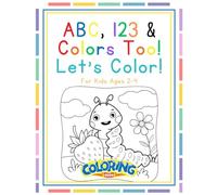Colors! ABC & 123 Let's Color!: The Creative Toddler's Workbook for Tracing Letters, Numbers, and Exploring a World of Color (Ages 2-4)