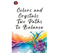 Colors and Crystals: Two Paths to Balance