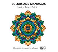 Colors and Mandalas: 50 relaxing drawings for all ages