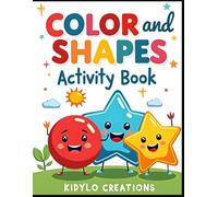 Colors and Shapes Activity Book for Kids Ages 3-4: Mazes, Matching, Counting and Fun Preschool Games