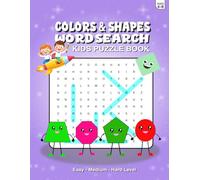 Colors And Shapes Word Search: A Fun Learning Puzzle Book to Explore Colors, Shapes, and Boost Brain Skills for Kids Ages 4-8