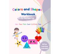 Colors and Shapes Workbook for Kids Ages 3-6: Fun Coloring, Tracing, Matching, Counting, Mazes, Cut & Paste and Learning Activities for Preschool and Kindergarten