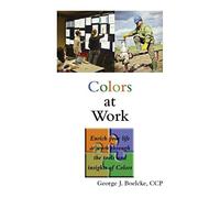 Colors at Work: Enrich your life at work through the tools and insights of Colors