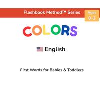 Colors: First Words for Babies & Toddlers: A Word-First Learning Book Using the Flashbook Method™