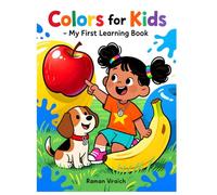 Colors for Kids - My First Learning Book: Fun and Bright Illustrations to Learn Colors, Build Vocabulary, and Boost Early Learning Skills