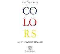 Colors. Il potere curativo dei colori