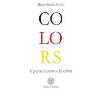 Colors. Il potere curativo dei colori