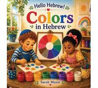 Colors in Hebrew: A Fun Introduction to Hebrew Colors for English-Speaking Children Ages 3-7