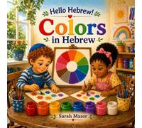 Colors in Hebrew: A Fun Introduction to Hebrew Colors for English-Speaking Children Ages 3-7