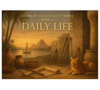 Colors of Ancient Egypt Series - Book 3 50 Detailed Coloring Pages of Everyday Life Along the Nile