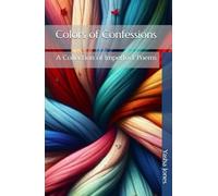 Colors of Confessions: A Collection of Imperfect Poems